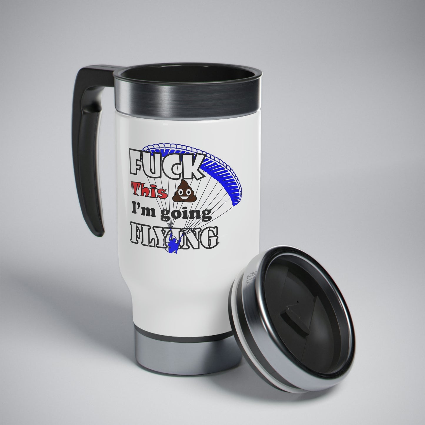 Fuck It I'm Going Flying Stainless Steel Travel Mug with Handle, 14oz