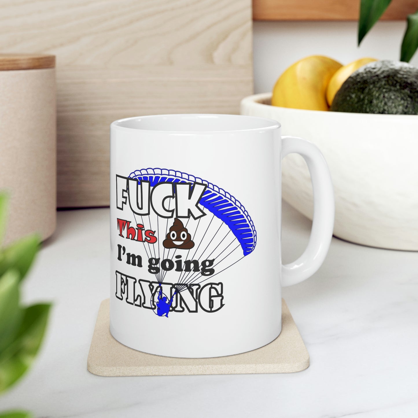 Fuck This Shit I'm Going Flying Ceramic Mug 11oz