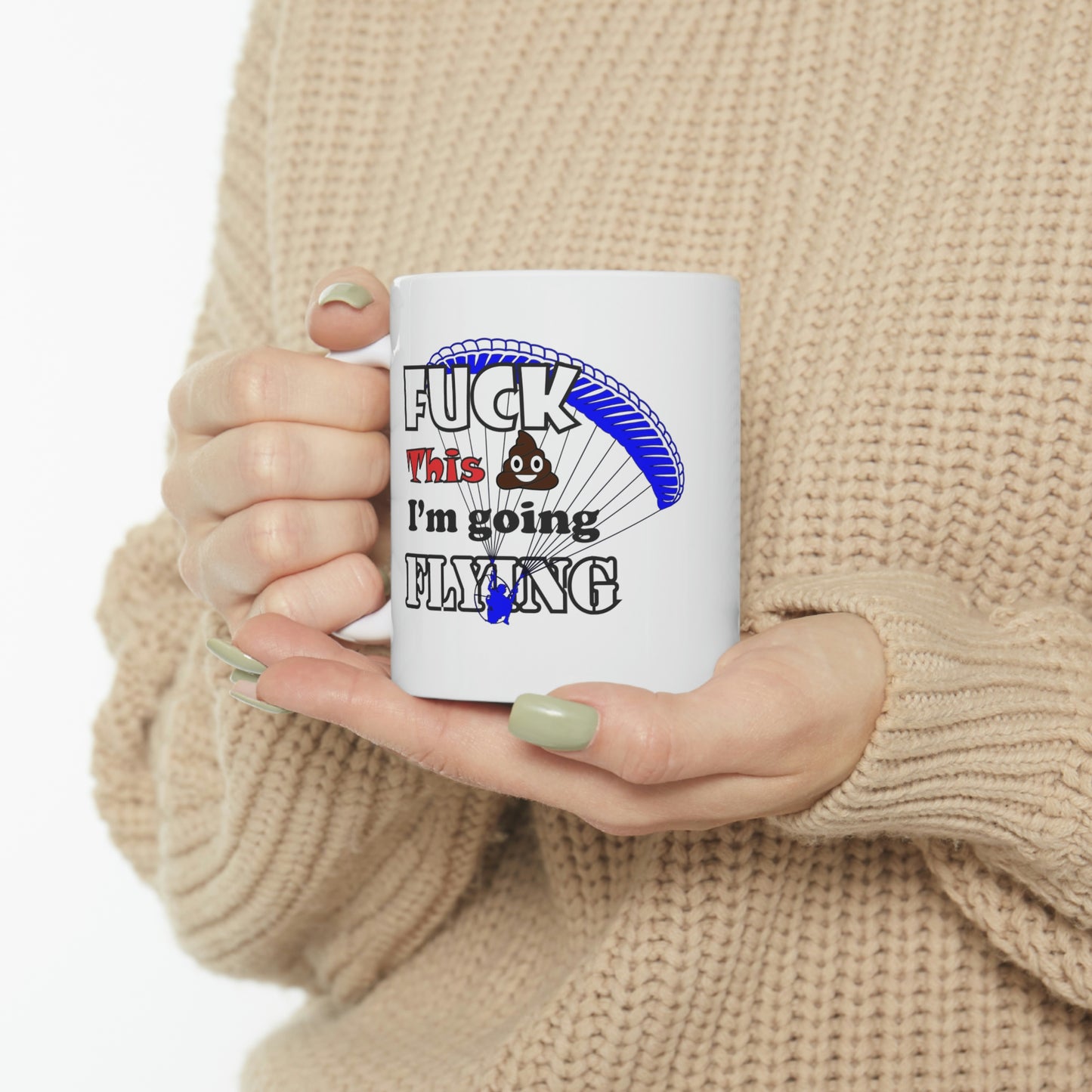 Fuck This Shit I'm Going Flying Ceramic Mug 11oz