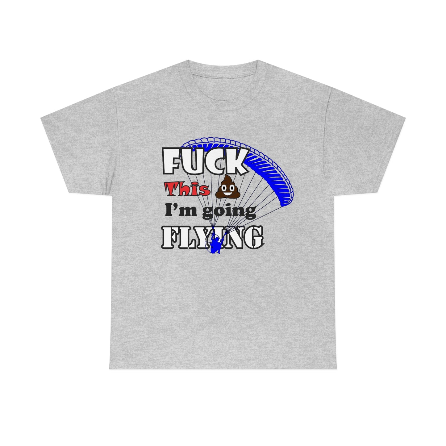 Fuck This Shit I'm Going Flying Unisex Heavy Cotton Tee