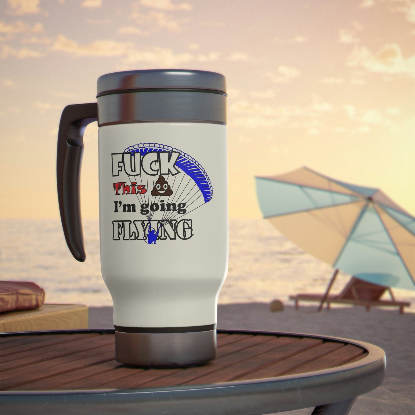 Fuck It I'm Going Flying Stainless Steel Travel Mug with Handle, 14oz