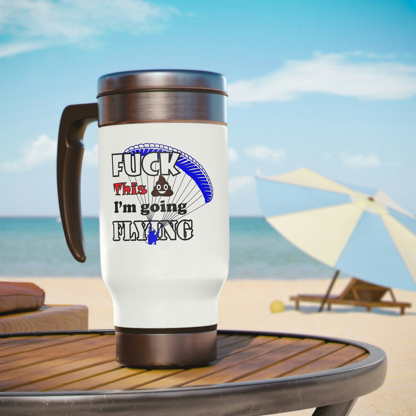 Fuck It I'm Going Flying Stainless Steel Travel Mug with Handle, 14oz