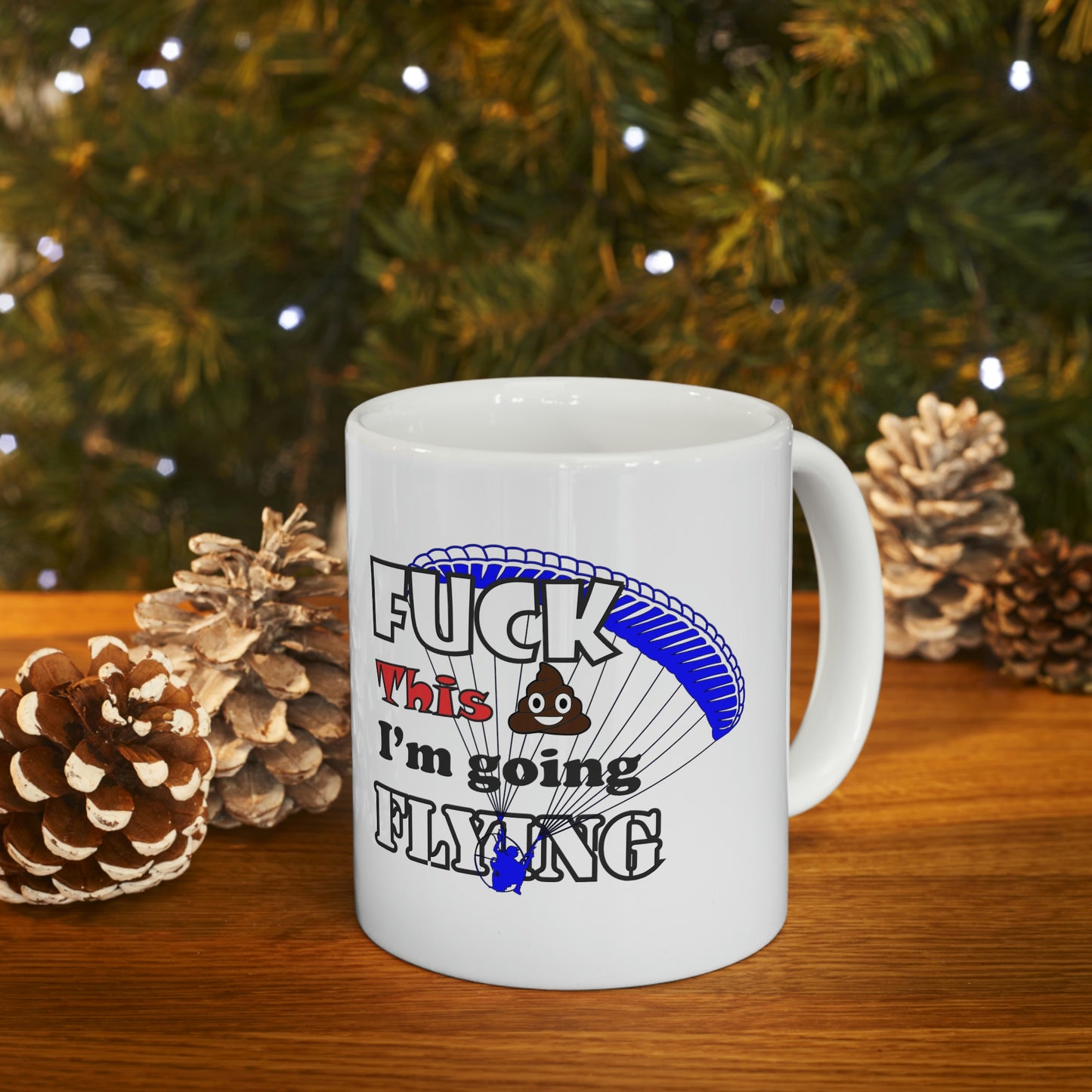 Fuck This Shit I'm Going Flying Ceramic Mug 11oz