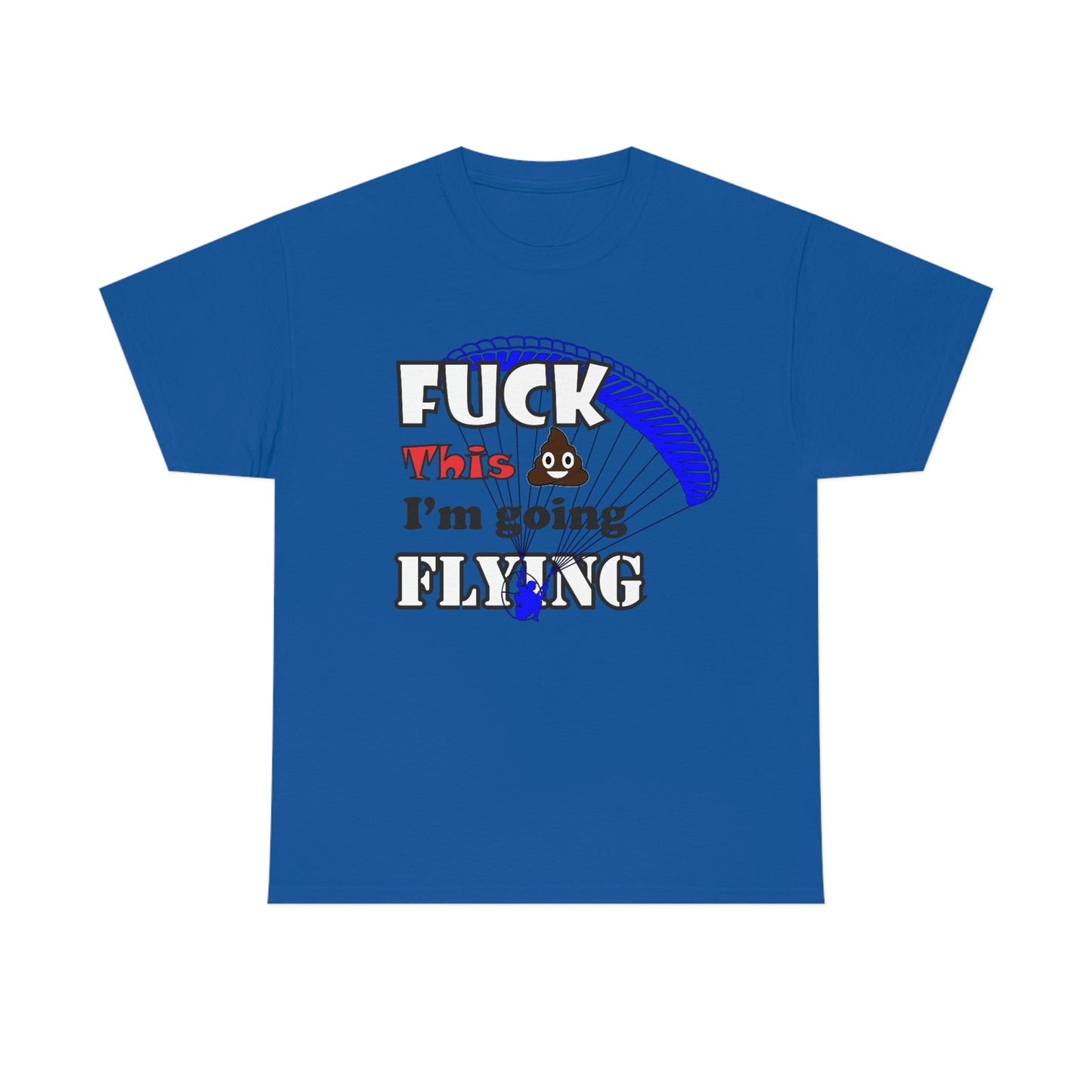 Fuck This Shit I'm Going Flying Unisex Heavy Cotton Tee